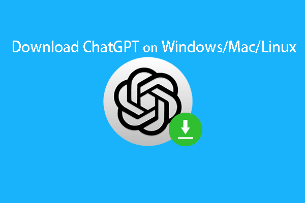 Download and Install ChatGPT Desktop Application (Win/Mac/Linux)