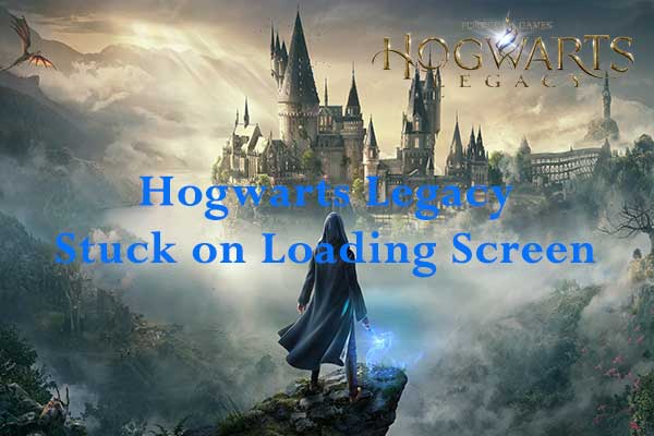 [Easy Guide] Hogwarts Legacy Stuck on Loading Screen on Win 10/11