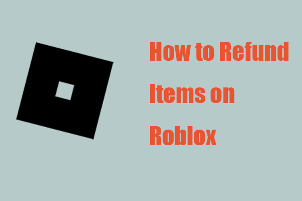 How to Refund Items on Roblox? A Step-by-Step Guide Here!