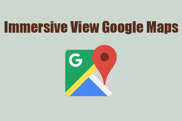 Immersive View Google Maps – Five Cities Are Available Now