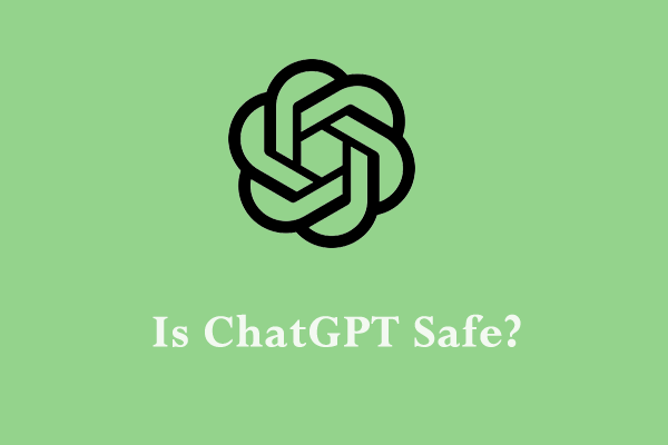 Is ChatGPT Safe to Download, Install, and Use? Here’s the Answer!