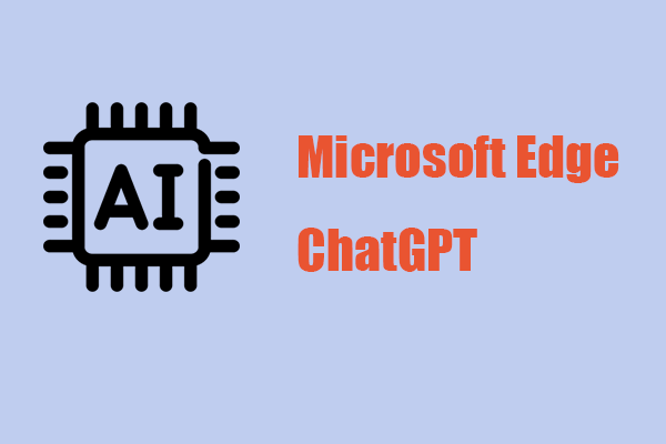 Microsoft Edge Reveals ChatGPT-Like Features – New Edge