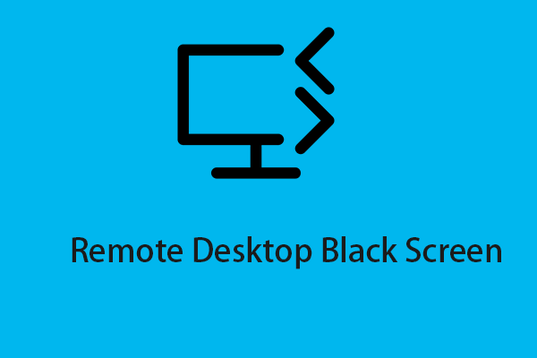 [9 Ways] - Fix Remote Desktop Black Screen on Windows 11/10?