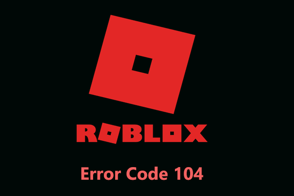 What Is Roblox Error Code 104? How to Fix this Error?