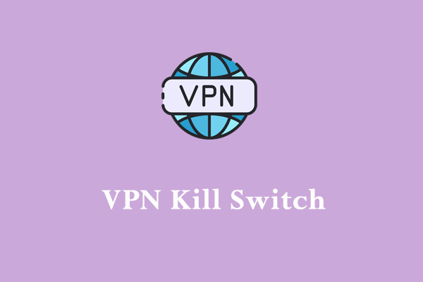 What is A Kill Switch on VPN? What to do If It Is Not Working?