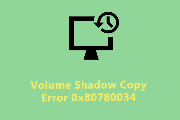 How to Remove Volume Shadow Copy Error 0x80780034?