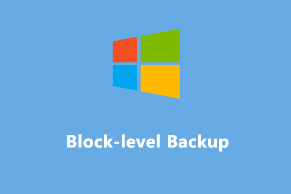 Block Level Backup Overview, Pros, Cons, and Practice