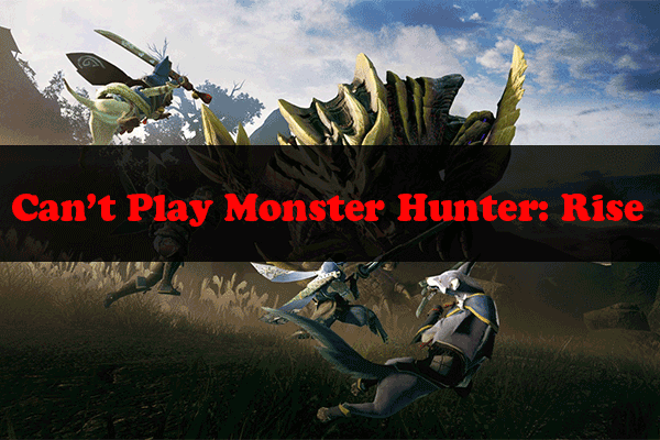 Can’t Play Monster Hunter: Rise PC? Here Are Some Solutions!