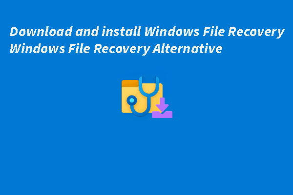 Windows File Recovery Download and Alternative