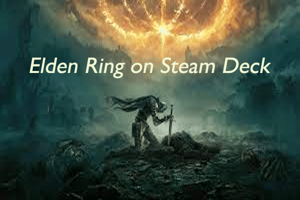 Can Steam Deck Run Elden Ring? Here Is a Full Guide for You