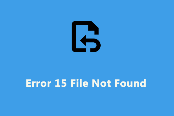 How to Fix Error 15 File Not Found on Windows 10/11?