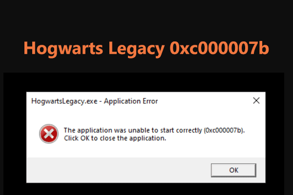 How to Fix Hogwarts Legacy Error 0xc000007b? 5 Ways to Try!