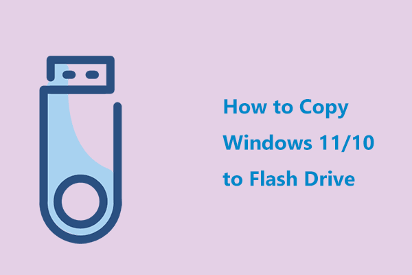 A Guide on How to Copy Windows 11/10 to USB Flash Drive