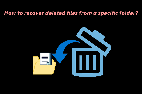 How to Recover Files from a Specific Folder on Windows?