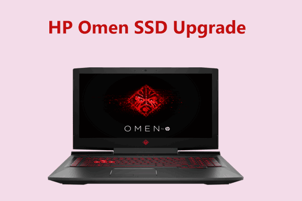 HP Omen SSD Upgrade – How to Do It for HP Omen 30L, 15, 17…