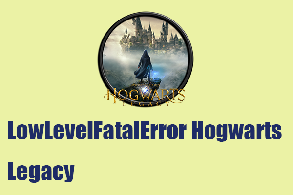 LowLevelFatalError Hogwarts Legacy – Fix It Quickly and Easily
