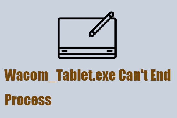Fix the System Error – Wacom_tablet.exe Can’t End Process