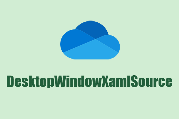 [Fixes] DesktopWindowXamlSource Empty Window – What Is It?