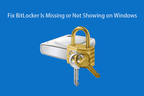 Perbaikan Terbaik: BitLocker Hilang atau Tidak Tersisa di Windows 10/11