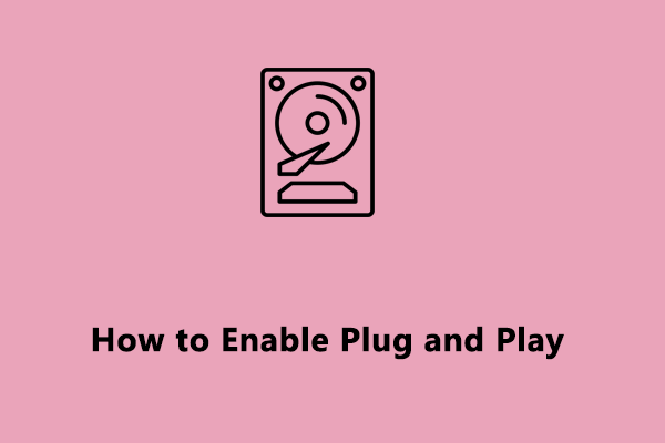 How to Enable Plug and Play Service on Windows 10/11?