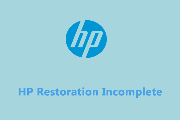 [Step-by-Step Guide] 4 Solutions to HP Restoration Incomplete