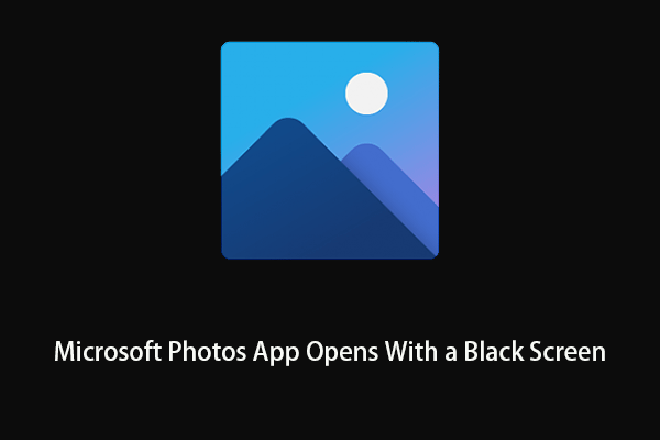 How to Fix Microsoft Photos App Opens With a Black Screen