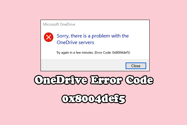 OneDrive Error Code 0x8004def5: Here Are 5 Useful Methods!