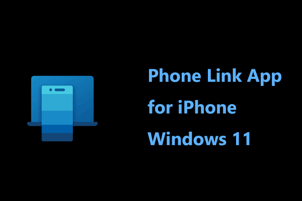 Phone Link App for iPhone Is Available in Win11 &amp; How to Connect