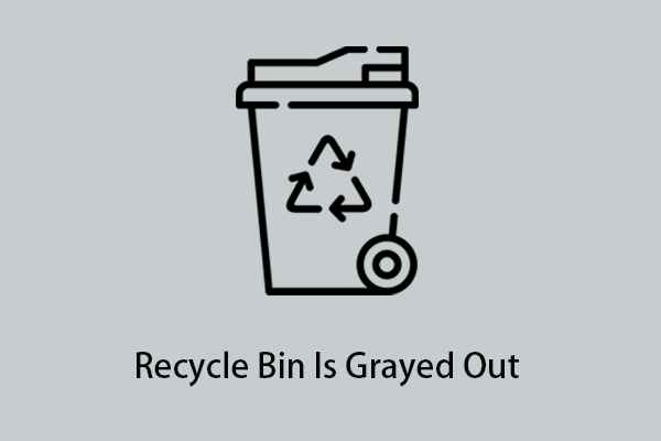 How to Fix Recycle Bin Is Grayed Out & Recover Data