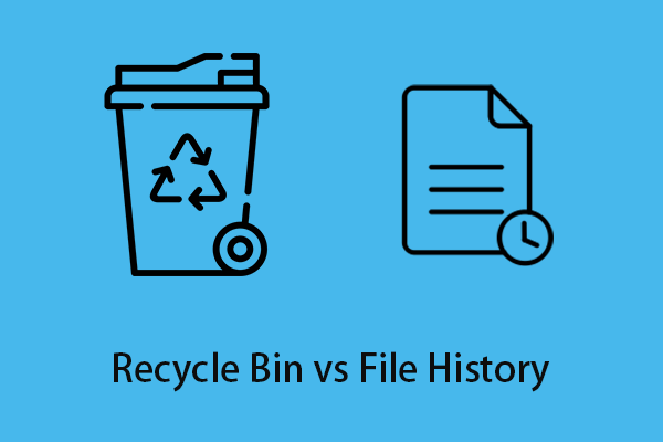 Recycle Bin vs File History & Other Ways to Back up/Recover Data