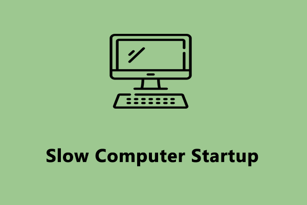 How to Fix Slow Computer Startup on Windows 10/11?