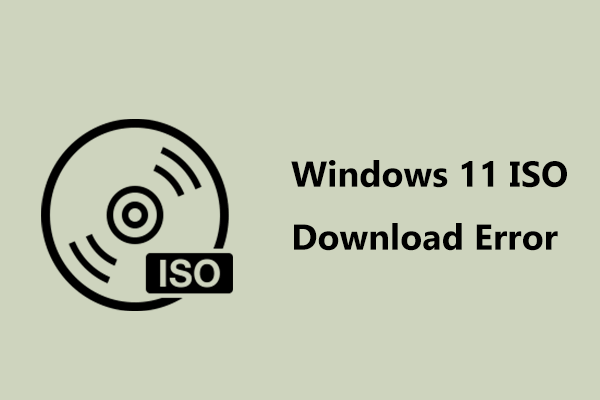 Encounter Windows 11 ISO Download Error from Microsoft? 6 Ways