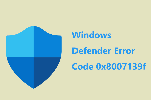 How to Fix Windows Defender Error Code 0x8007139f in 5 Ways