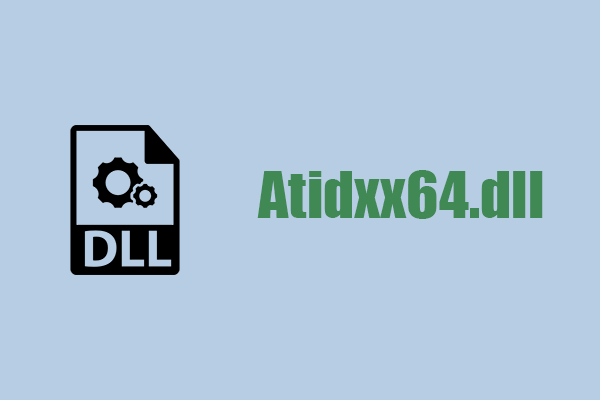 What Is Atidxx64.dll? How to Fix the Atidxx64.dll Crash Error?