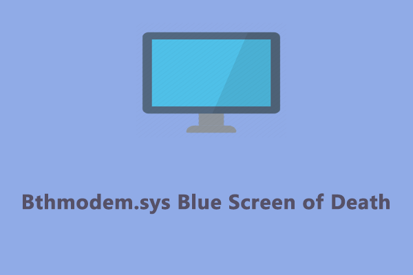 How to Fix Bthmodem.sys Blue Screen of Death on Windows 10/11?