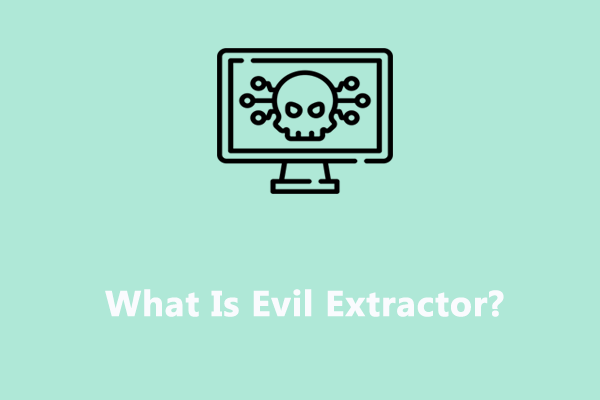 What Is Evil Extractor? Everything You Should Know.