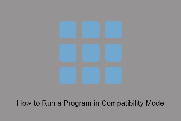 How to Run a Program in Compatibility Mode in Windows 10/11