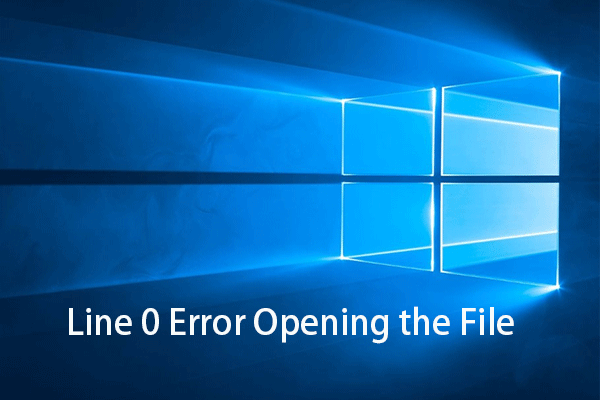 How to Fix Line 0 Error Opening the File Windows 10/11