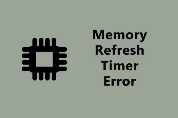 How to Fix Memory Refresh Timer Error on Windows 10/11?