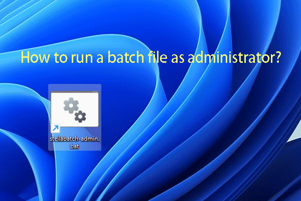 How to Always Run a Batch File as Administrator on Windows?