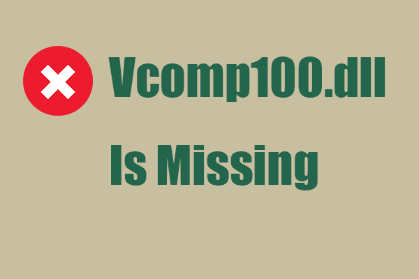 Fix Vcomp100.dll Is Missing or Not Found Error – 4 Methods Here