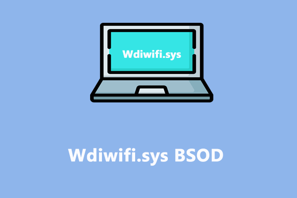 How to Fix Wdiwifi.sys Blue Screen of Death on Windows 10/11?