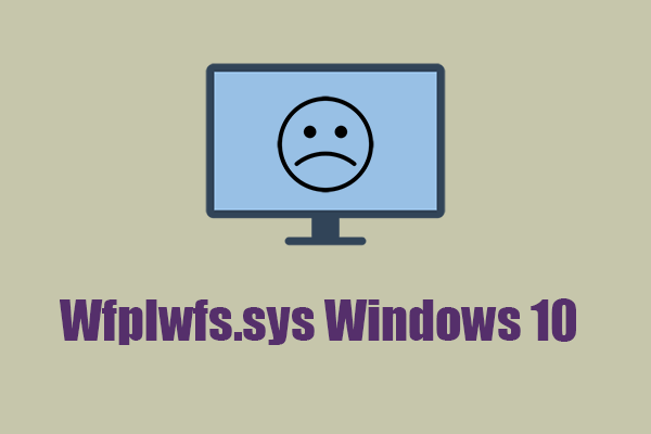 Fixed! The Wfplwfs.sys BSOD Error Happens in Windows 10/11