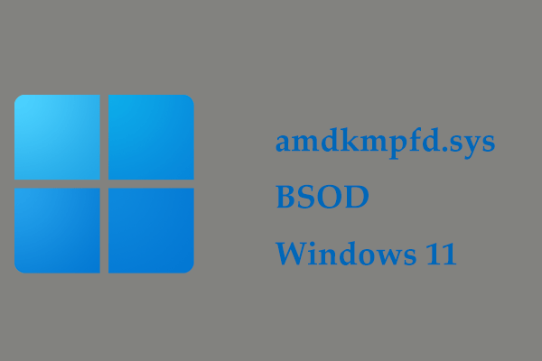 How to Fix Amdkmpfd.sys BSOD in Windows 11/10? (5 Ways)