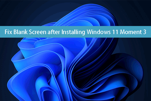Fix Blank Screen after Installing Windows 11 Moment 3 Update