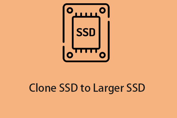 How to Clone SSD to Larger SSD on Windows 11? Here Are 2 Tools!