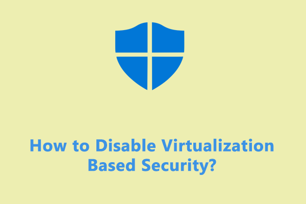 5 Ways to Disable Virtualization Based Security on Windows 10/11