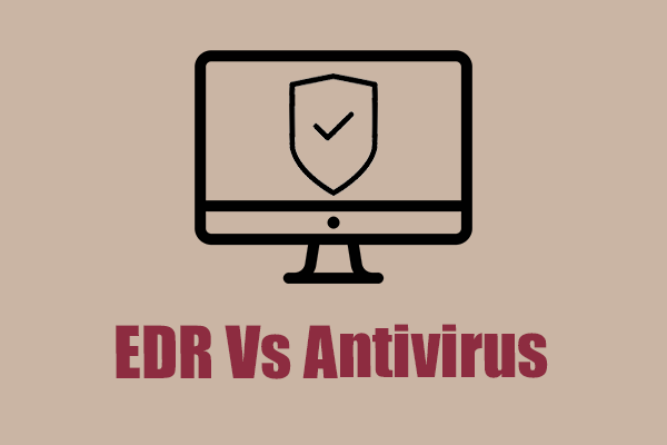 EDR Vs Antivirus – What’s the Difference &amp; Which One Do You Need