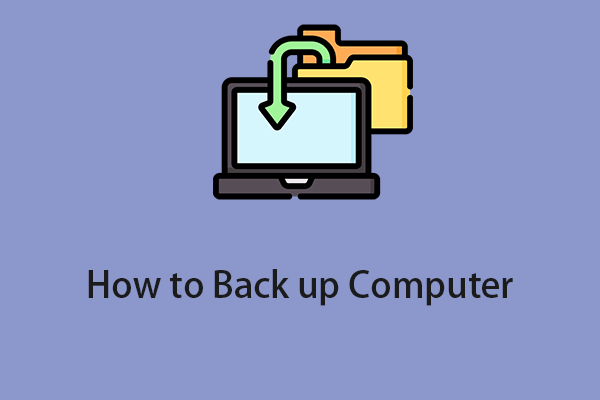 How to Back up Computer? Here Is a Guide for Windows and Mac!