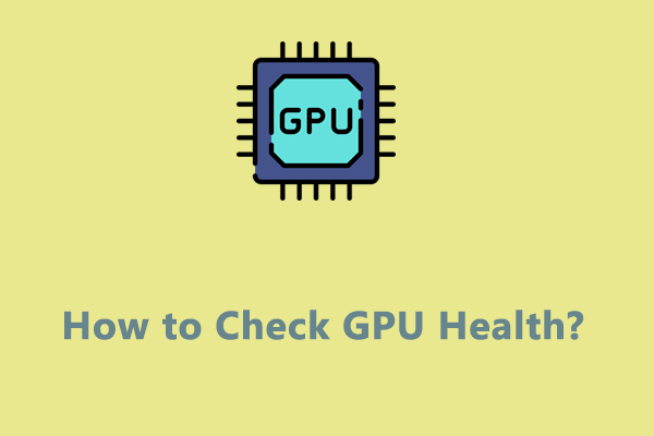 [Easy Guide]    Bagaimana Cara Memeriksa Kesehatan GPU Windows 10/11?